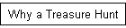 Why a Treasure Hunt