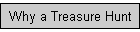 Why a Treasure Hunt